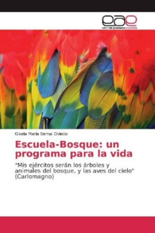 Knjiga Escuela-Bosque: un programa para la vida Gisela María Bernal Oviedo