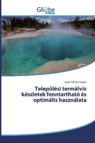 Kniha Települési termálvíz készletek fenntartható és optimális használata Judit Pál-Schreiner
