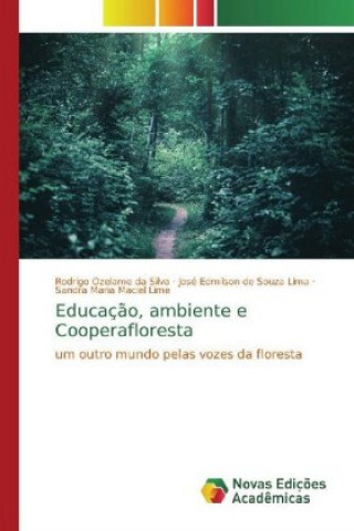 Knjiga Educaç?o, ambiente e Cooperafloresta Rodrigo Ozelame da Silva
