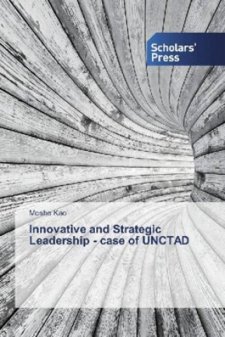 Book Innovative and Strategic Leadership - case of UNCTAD Moshe Kao