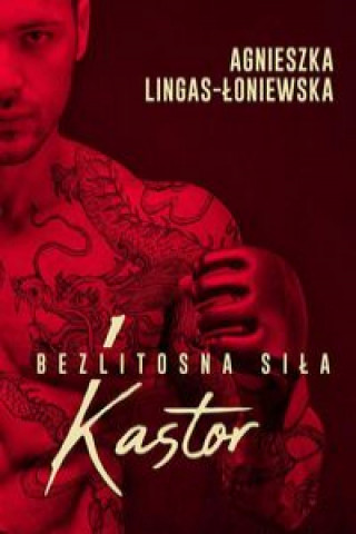 Kniha Kastor Bezlitosna siła Tom 1 Lingas-Łoniewska Agnieszka
