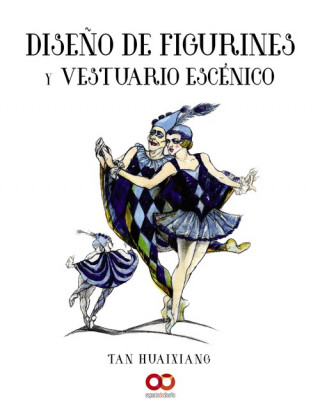 Kniha DISEÑO DE FIGURINES Y VESTUARIO ESCÈNICO TAN HUAIXIANG