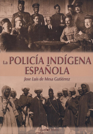 Kniha LA POLICÍA INDÍGENA ESPAÑOLA JOSE LUIS DE MESA GUTIERREZ