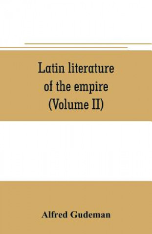 Kniha Latin literature of the empire (Volume II) Alfred Gudeman