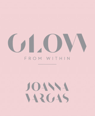 Книга Glow from Within Joanna Vargas
