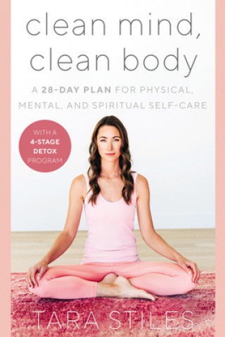 Kniha Clean Mind, Clean Body STILES  TARA