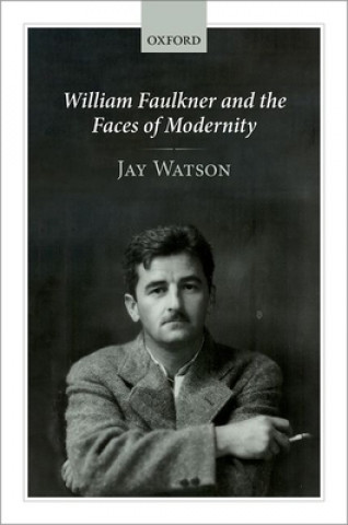 Βιβλίο William Faulkner and the Faces of Modernity Watson