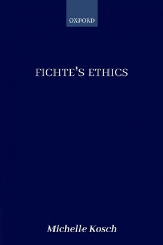 Kniha Fichte's Ethics Michelle (Cornell University) Kosch