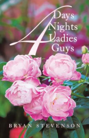 Book 4 Days 4 Nights 4 Ladies 4 Guys BRYAN STEVENSON