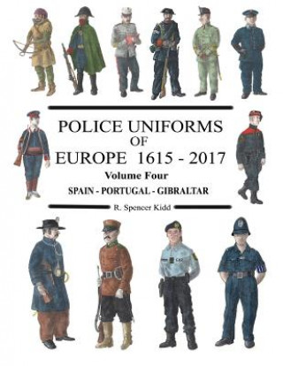 Knjiga Police Uniforms of Europe 1615 - 2017 Volume Four R Spencer Kidd