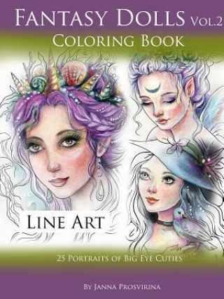 Knjiga Fantasy Dolls Vol.2 Coloring Book Line Art: 25 Portraits of Big Eye Cuties Janna Prosvirina