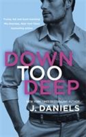 Kniha Down Too Deep J. Daniels