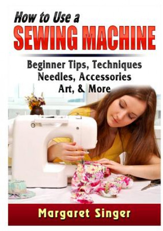 Könyv How to Use a Sewing Machine MARGARET SINGER