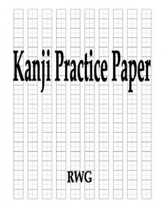 Könyv Kanji Practice Paper RWG
