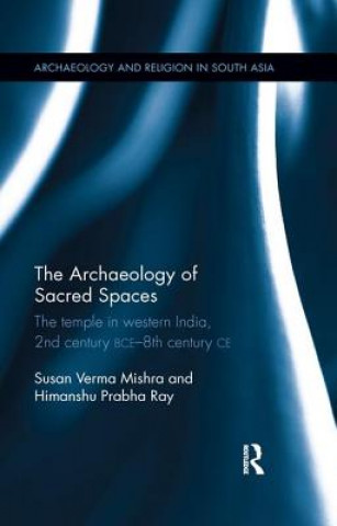 Könyv Archaeology of Sacred Spaces SUSAN VERMA MISHRA