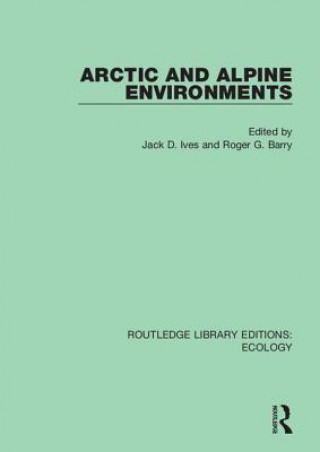 Kniha Arctic and Alpine Environments Jack D. Ives