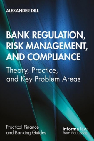 Kniha Bank Regulation, Risk Management, and Compliance Alexander Dill