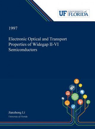 Könyv Electronic Optical and Transport Properties of Widegap II-VI Semiconductors JIANZHONG LI
