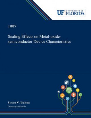 Kniha Scaling Effects on Metal-oxide-semiconductor Device Characteristics STEVEN WALSTRA