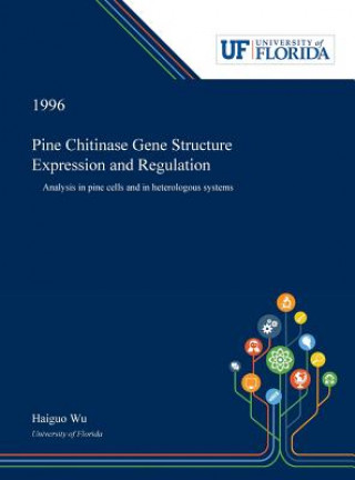 Книга Pine Chitinase Gene Structure Expression and Regulation HAIGUO WU