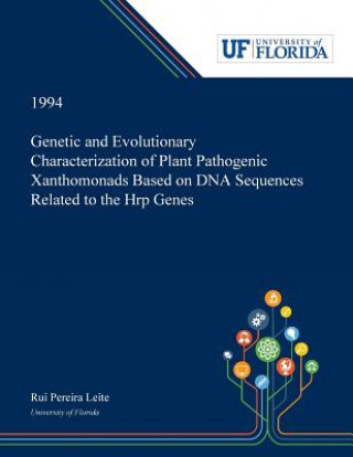 Книга Genetic and Evolutionary Characterization of Plant Pathogenic Xanthomonads Based on DNA Sequences Related to the Hrp Genes RUI LEITE