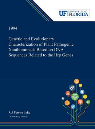 Kniha Genetic and Evolutionary Characterization of Plant Pathogenic Xanthomonads Based on DNA Sequences Related to the Hrp Genes RUI LEITE