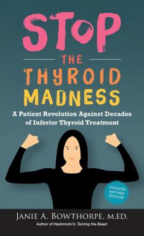 Book Stop the Thyroid Madness JANIE A. BOWTHORPE