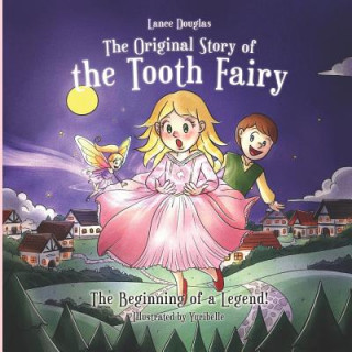Carte The Original Story of the Tooth Fairy - The Beginning of a Legend! Lance Douglas
