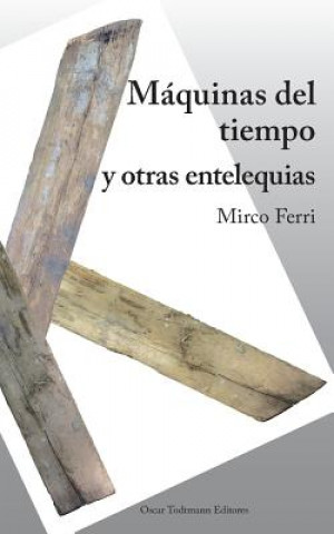 Книга Máquinas del Tiempo Y Otras Entelequias Mirco Ferri