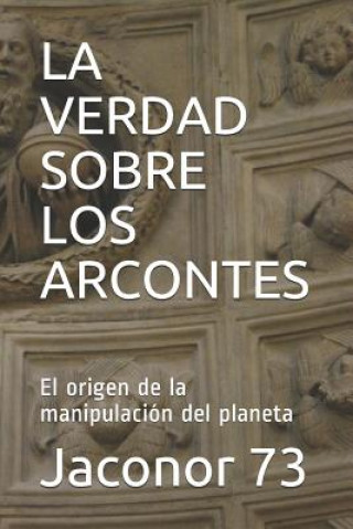 Książka La Verdad Sobre Los Arcontes: El origen de la manipulación del planeta Jaconor 73