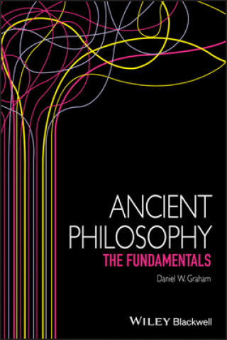Könyv Ancient Philosophy - The Fundamentals Daniel Graham