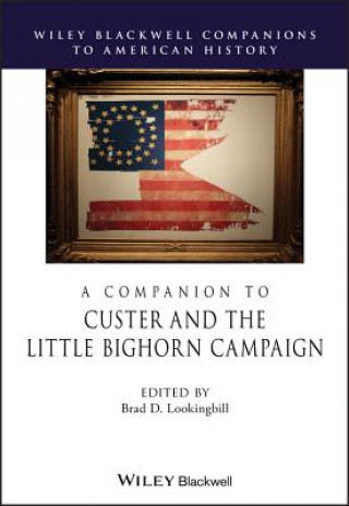 Książka Companion to Custer and the Little Big Horn Campaign BRAD D. LOOKINGBILL