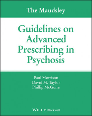 Könyv Maudsley Guidelines on Advanced Prescribing in  Psychosis Paul Morrison