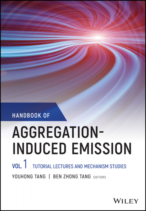Knjiga Handbook of Aggregation-Induced Emission: Vol 1 Tutorial Lectures and Mechanism Studies Youhong Tang