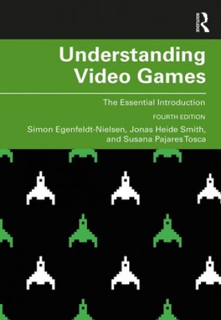 Kniha Understanding Video Games Egenfeldt-Nielsen