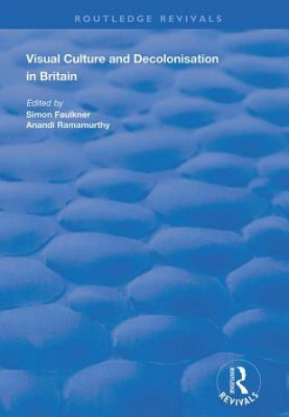 Livro Visual Culture and Decolonisation in Britain Anandi Ramamurthy