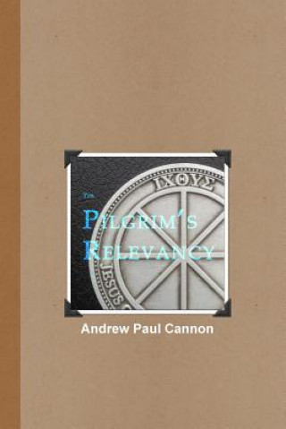 Knjiga Pilgrim's Relevancy ANDREW CANNON
