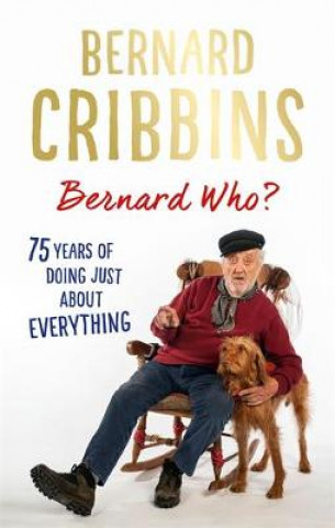 Kniha Bernard Who? Bernard Cribbins