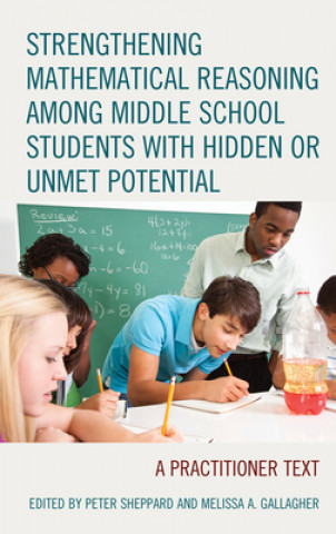 Livre Strengthening Mathematical Reasoning among Middle School Students with Hidden or Unmet Potential Peter Sheppard