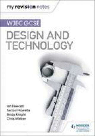 Kniha My Revision Notes: WJEC GCSE Design and Technology Ian Fawcett