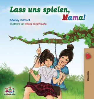 Kniha Lass uns spielen, Mama! SHELLEY ADMONT