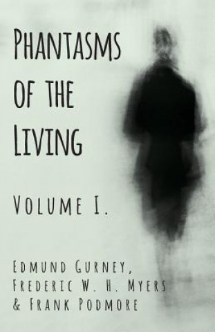 Kniha Phantasms of the Living - Volume I. Edmund Gurney