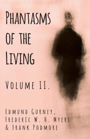Książka Phantasms of the Living - Volume II. Edmund Gurney