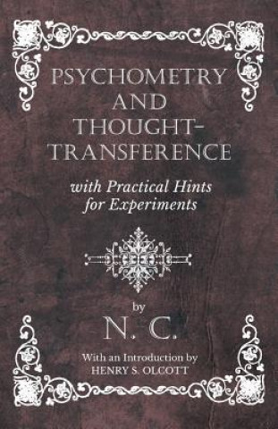 Könyv Psychometry and Thought-Transference with Practical Hints for Experiments - With an Introduction by Henry S. Olcott N. C.
