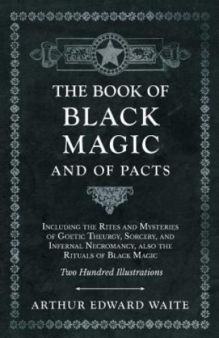 Carte Book of Black Magic and of Pacts Arthur Edward Waite