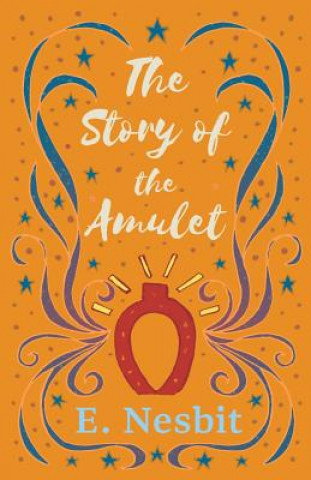Knjiga Story of the Amulet E. Nesbit