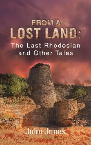 Könyv From a Lost Land: The Last Rhodesian and Other Tales John Jones