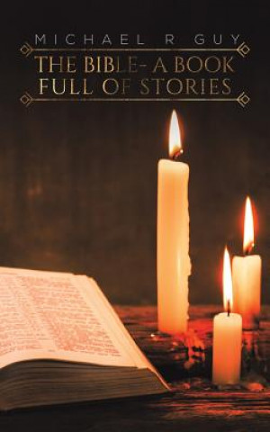 Könyv Bible - A Book Full of Stories Michael R Guy