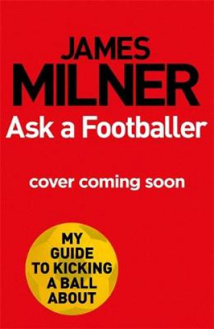 Kniha Ask A Footballer JAMES MILNER