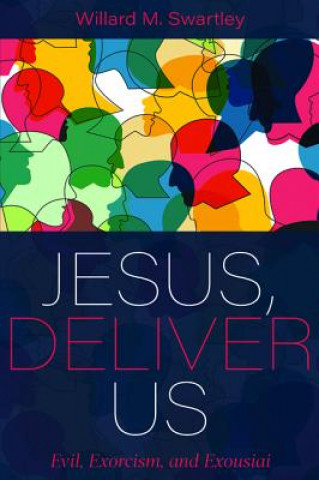 Könyv Jesus, Deliver Us Willard M. Swartley